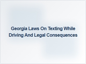 Georgia's Texting While Driving Laws and Legal Penalties