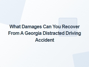 What Damages Can You Recover After a Georgia Distracted Driving Accident?