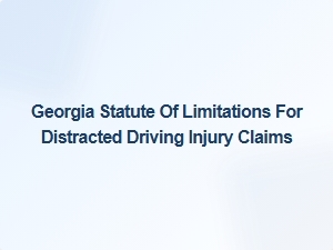 Georgia's Statute of Limitations for Distracted Driving Injury Claims